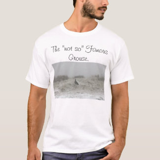 De 'niet zo' beroemde Grouse. T-shirt