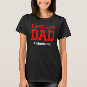 De nieuwe eerste keer dat papa vader je vader wil  t-shirt