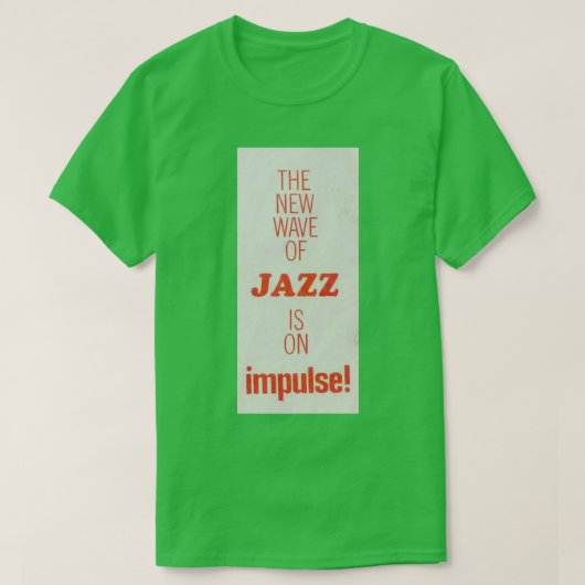 De nieuwe golf van Jazz heeft gevolgen. T-shirt (Design voorkant)