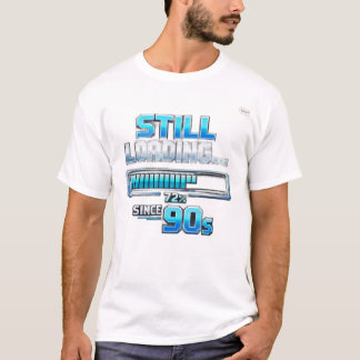 De “Nog steeds aan het laden… Sinds 90s” T-shirt