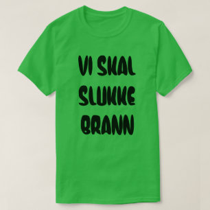 De Noorse tekst die we gaan blussen T-shirt