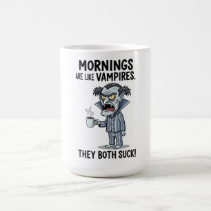 De ochtend is als een vampier koffiemok