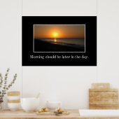 De ochtend zou later op de dag moeten zijn [XL] Poster (Keuken)