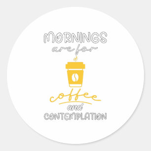 De ochtenden zijn voor koffie en denkwerk, Cadeau Ronde Sticker
