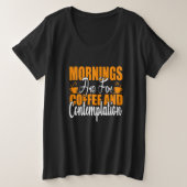 De ochtenden zijn voor koffie en denkwerk grote maat t-shirt (Design voorkant)