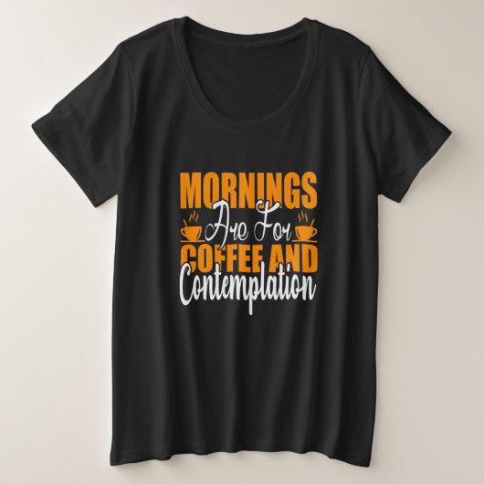 De ochtenden zijn voor koffie en denkwerk grote maat t-shirt (Design voorkant)