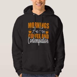 De ochtenden zijn voor koffie en denkwerk hoodie