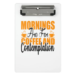 De ochtenden zijn voor koffie en denkwerk mini klembord