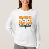 De ochtenden zijn voor koffie en denkwerk t-shirt (Voorkant)
