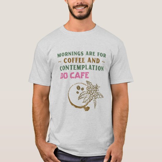 De ochtenden zijn voor koffie en denkwerk t-shirt (Voorkant)