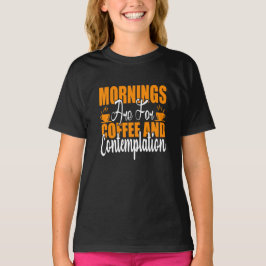 De ochtenden zijn voor koffie en denkwerk t-shirt