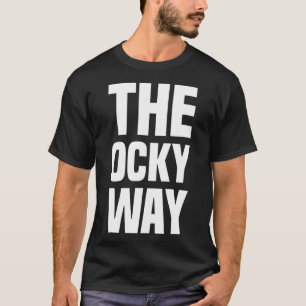 De Ocky Way Quote Sarcastische kleding Humor T-shirt
