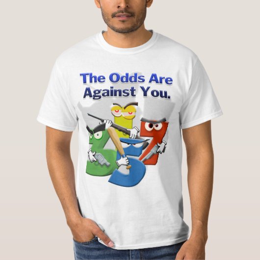 De Odds zijn tegen jou. T-shirt (Voorkant)
