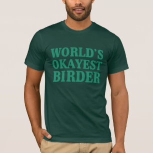 De Okayest Birder ter wereld T-shirt