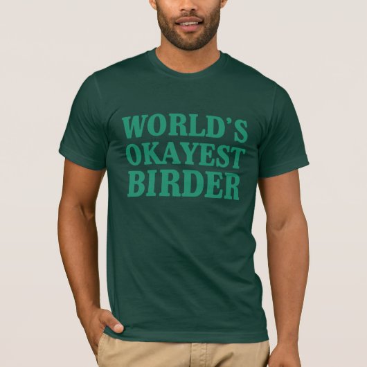 De Okayest Birder ter wereld T-shirt (Voorkant)