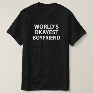 De Okayest Boyvriend van de wereld T-shirt