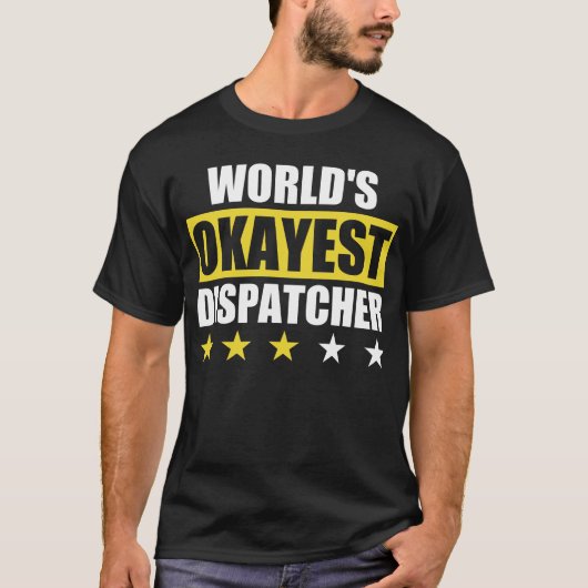 De Okayest Dispatcher ter wereld T-shirt (Voorkant)