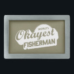 De Okayest Fisherman ter wereld Gesp<br><div class="desc">Dus je bent niet het beste op zich,  maar je bent ook niet zo slecht. Je vangt af en toe iets. Of wel?</div>