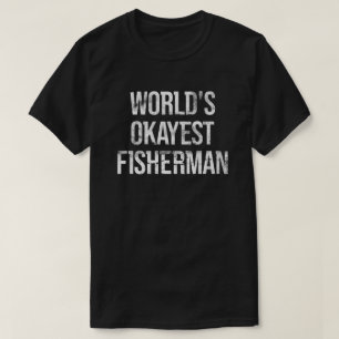De Okayest Fisherman ter wereld T-shirt