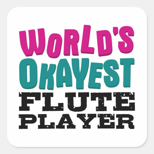 De Okayest Flute Player van de wereld Vierkante Sticker (Voorkant)