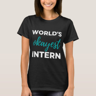 De Okayest Intern van de wereld T-shirt