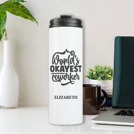 "De Okayest Medewerker van de wereld" Douanenaam T Thermosbeker