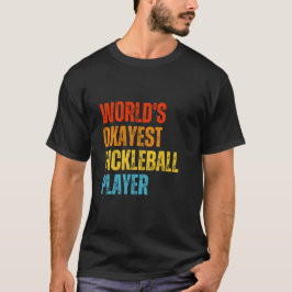 De Okayest Pickleball Player ter wereld T-shirt