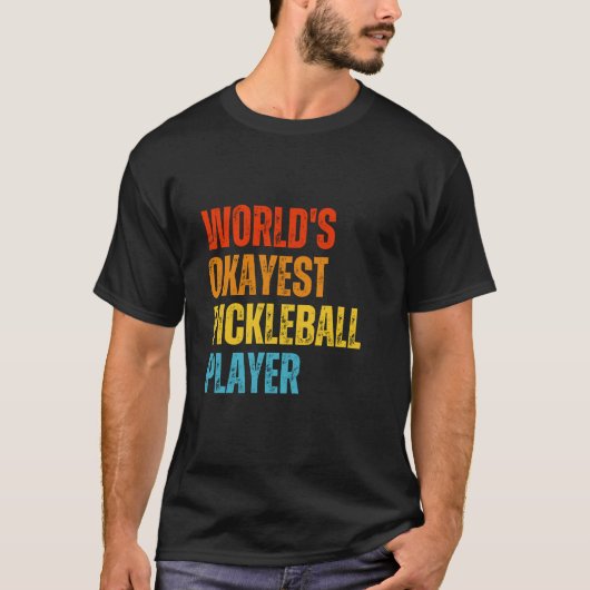 De Okayest Pickleball Player ter wereld T-shirt (Voorkant)