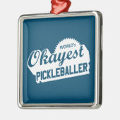 De Okayest Pickleballer ter wereld Metalen Ornament (Links)