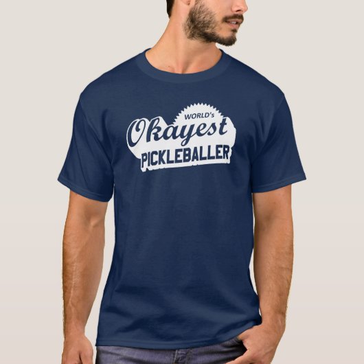 De Okayest Pickleballer ter wereld T-shirt (Voorkant)