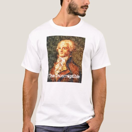 De onbedorven revolutionaire robespierre t-shirt (Voorkant)