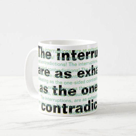 De onderbrekingen zijn net zo vermoeiend koffiemok (Voorkant links)