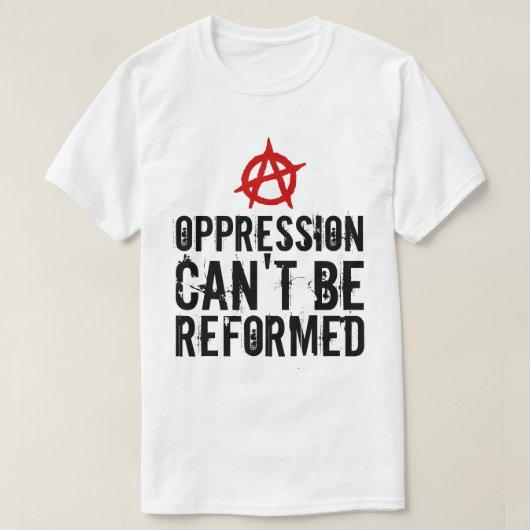 De onderdrukking kan niet worden hervormd Anarchis T-shirt (Design voorkant)