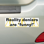 De ontkenners van de werkelijkheid zijn "grappig!" bumpersticker (Op auto)