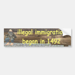 de onwettige immigratie begon in 1492 bumpersticker
