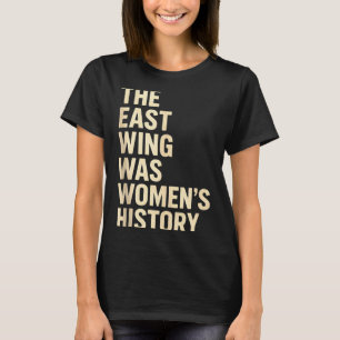 De Oostvleugel Was Vrouwen Geschiedenis Print Voor T-shirt