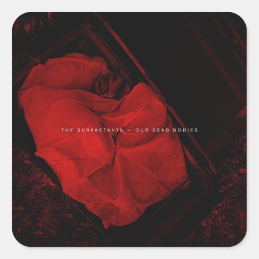 De oppervlakteactieve stoffen - onze dode lichamen vierkante sticker (Voorkant)