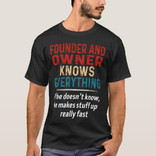 De oprichter en de eigenaar kennen alles t-shirt