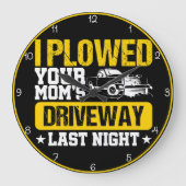 De oprit van je moeder ploegen" Humoristisch Grote Klok (Voorkant)