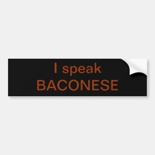 De originele Baconese Bumpersticker die ik spreek
