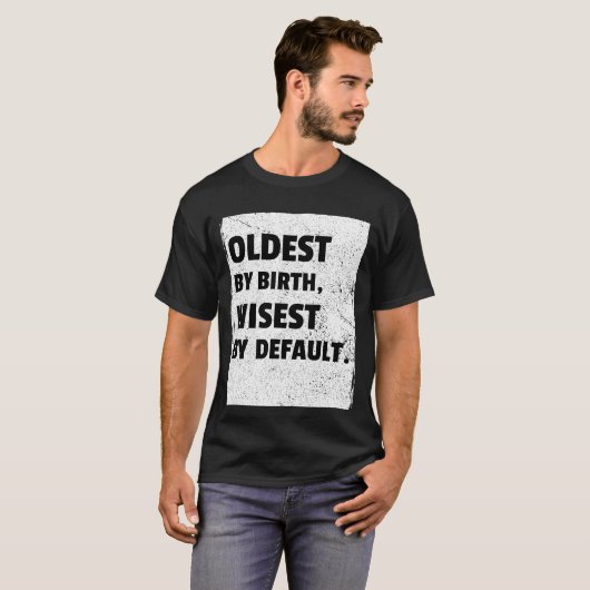 De oudste is standaard het verstandigst t-shirt (Voorkant volledig)
