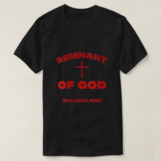 De overblijfselen van God Ekklesia Rise Christelij T-shirt (Design voorkant)