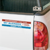 De overheid bouwde mijn bedrijf niet, zei ik. Bump Bumpersticker (Op Truck)