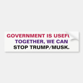 De overheid is nuttig. Samen stoppen we Trump Musk Bumpersticker