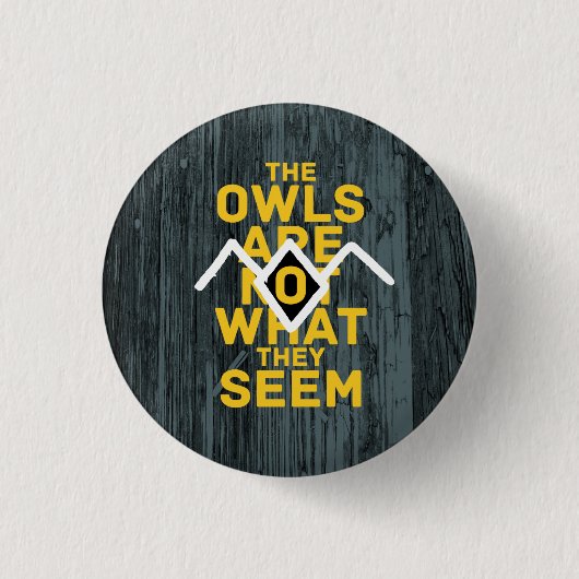 DE OWLS ZIJN NIET WAT ZIJ ZIEN RONDE BUTTON 3,2 CM (Voorkant)