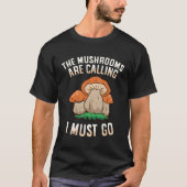 De paddenstoelen bellen en ik moet naar Mycologie  T-shirt (Voorkant)