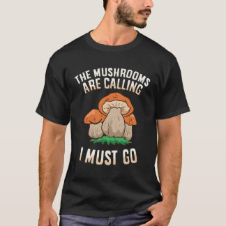 De paddenstoelen bellen en ik moet naar Mycologie  T-shirt