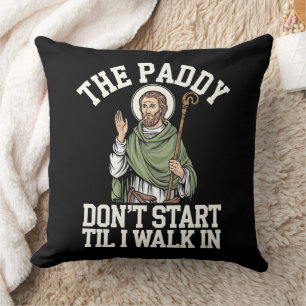 De Paddy begint niet tot ik binnenloop Funny Irish Kussen