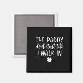 De Paddy begint niet tot ik binnenloop St. Patrick Magneet (Voorkant / Achterkant)
