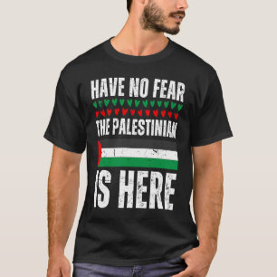 De Palestijnen zijn hier niet bang voor Palestine T-shirt